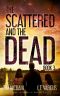 [The Scattered and the Dead 03] • The Scattered and the Dead | Book 3 | the Scattered and the Dead